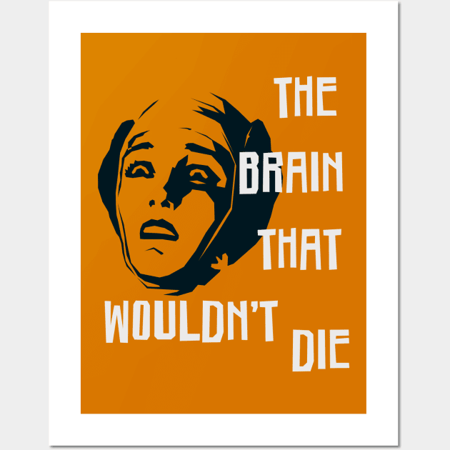 The Brain That Wouldn't Die Wall Art by MonoMagic